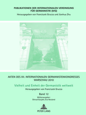 cover image of Akten des XII. Internationalen Germanistenkongresses Warschau 2010- Vielheit und Einheit der Germanistik weltweit